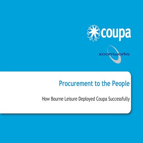 Procurement to the People - Coupa Bourne Leisure Webcast
