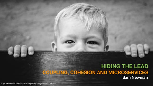 Hiding The Lead: Coupling, cohesion and microservices
