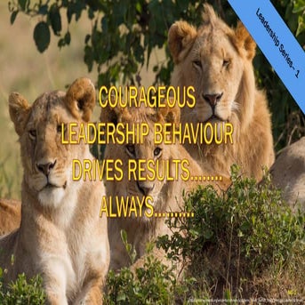 Courageous Leadership Behaviour Drives Results - Always