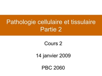 Cours 2 - Pathologie cellulaire (Partie 2)
