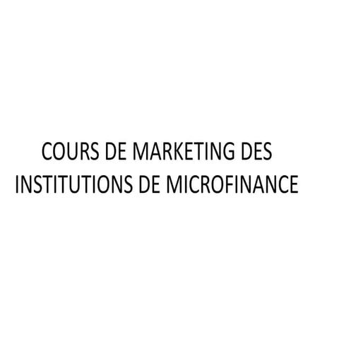 COURS DE MARKETING DES INSTITUTIONS DE MICROFINANCE (IMF)-1.ppt