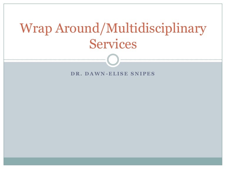 Wrap Around Services And Multidisciplinary Treatment