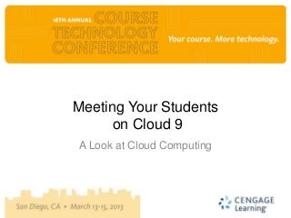Course Tech 2013, Amy Wise, Meeting Your Students on Cloud 9