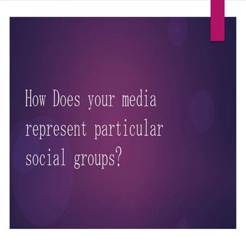 How does your media product represent particular social groups