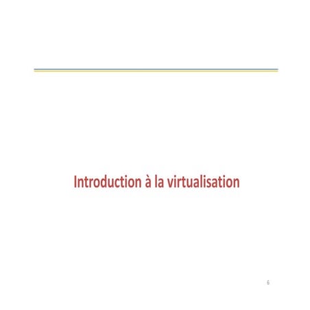 INTRO TO VIRTUALISATION TECHNOLOGIE ET CLOUD