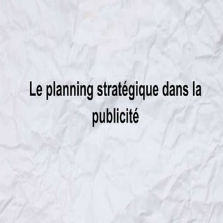 Le planning stratégique dans la pub...