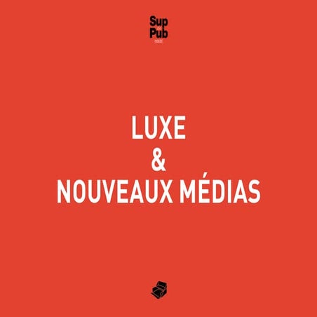 Cours SupdePub - Luxe & Nouveaux Medias - 2012