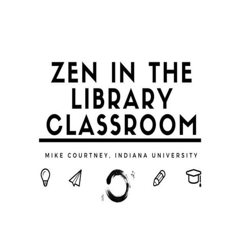 Zen in the Library Classroom 