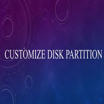 COUSTIMISE DISK PARTITION  (1).pptx