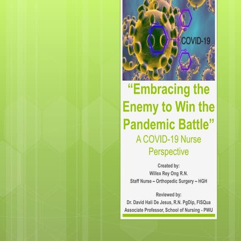 Embracing the Enemy to Win the Pandemic Battle - A Covid 19 Nurse Perspective
