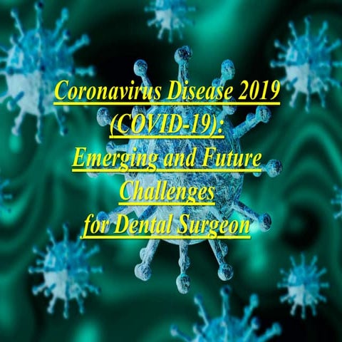 Covid 19--EMERGING AND FUTURE CHALLENGES FOR DENTAL SURGEON | PPTX