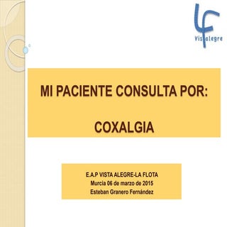 Mi paciente consulta por... Coxalgia