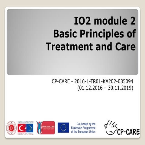 CP-Care - Module 2 - Basic principles treatment and care | PPT