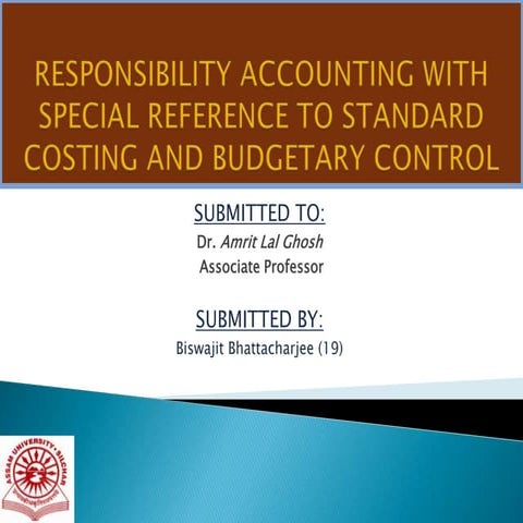 RESPONSIBILITY ACCOUNTING WITH SPECIAL REFERENCE TO STANDARD COSTING AND BUDGETARY CONTROL