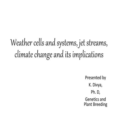 weather cells and systems, jet streams, climate change