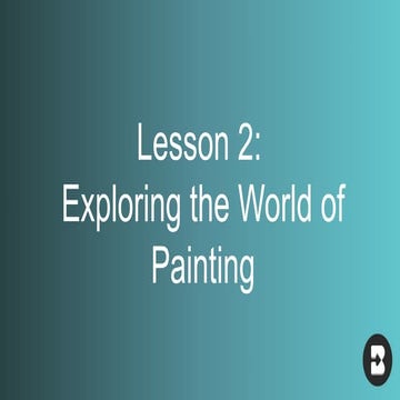 CPAR Lesson 2 all about expoloring the world of painting