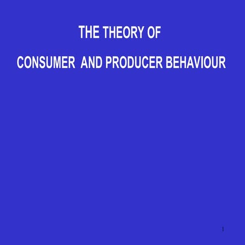 Theory of Consumer and Producer Behavior: Utility, Preferences, and Production