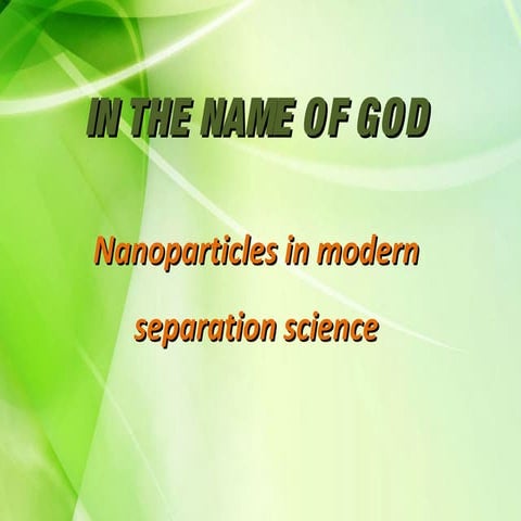 Nanoparticles in modern separation science | PPT | Chemistry | Science