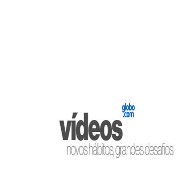 Vídeos - novos hábitos, grandes desafios