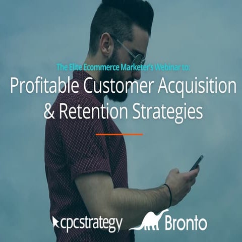 Profitable Customer Acquisition & Retention Strategies