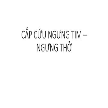 CẤP CỨU NGƯNG TIM NGƯNG THỞ
