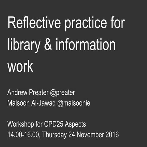 CPD25 Aspects workshop: Reflective Practice for Library and Information Work