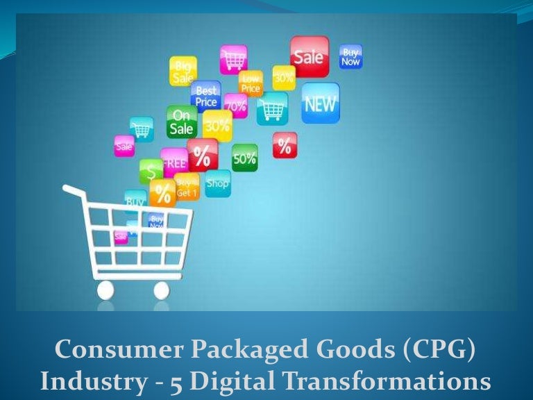 Consumer Packaged Goods (CPG) Industry 5 Digital Transformations