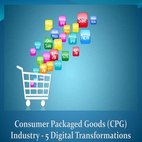 Consumer Packaged Goods (CPG) Industry - 5 Digital Transformations