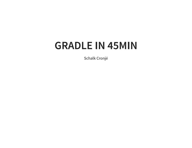 Gradle in 45min