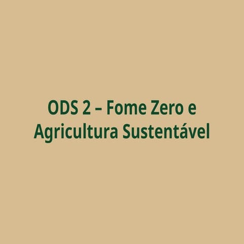 Cópia de Cópia de ODS2_Fome_Zero_Agricultura_Sustentavel (1).pptx ...