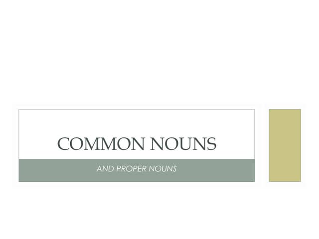 Common Nouns and Proper Nouns
