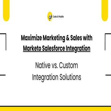 Maximize Your Marketing and Sales with Marketo Salesforce Integration: Native...