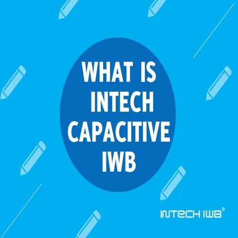 What is INTECH Capacitive IWB? | PPT