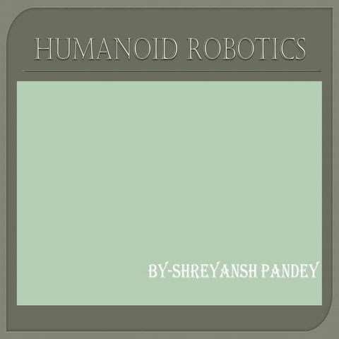 Cps607 hristovski di_nicola_humanoid_robotics