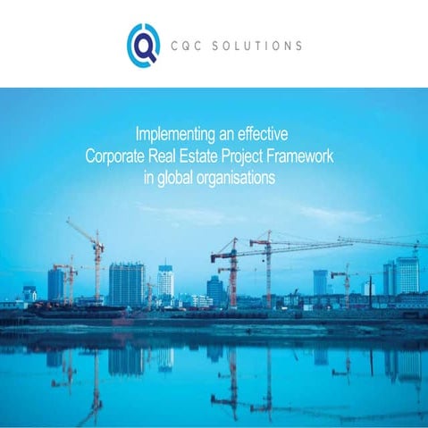 Implementing an effective Corporate Real Estate Project Framework in global o...