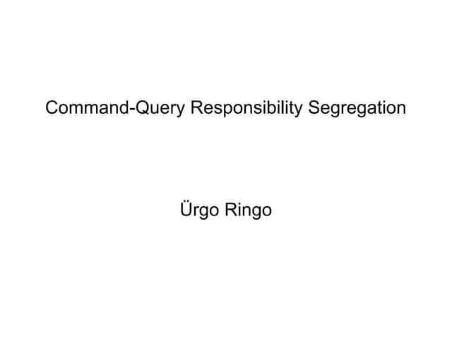 Command and Query Responsibility Segregation