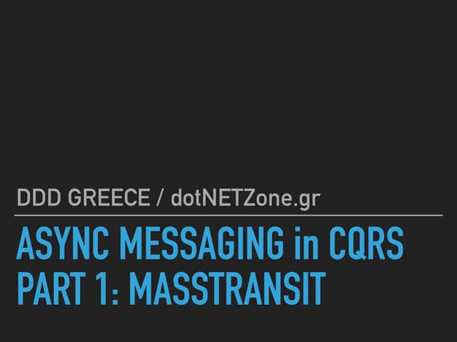Async Messaging In Cqrs Part 1 Masstransit Ddd Intro Ppt Async Messaging In Cqrs Part 1 Masstransit Ddd Intro Ppt