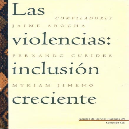 Jaime arocha, fernando cubides, myriam jimeno las violencias  inclusion creci...