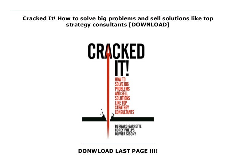 Cracked It! How to solve big problems and sell solutions like top str…