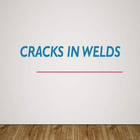 Cracks in-welds