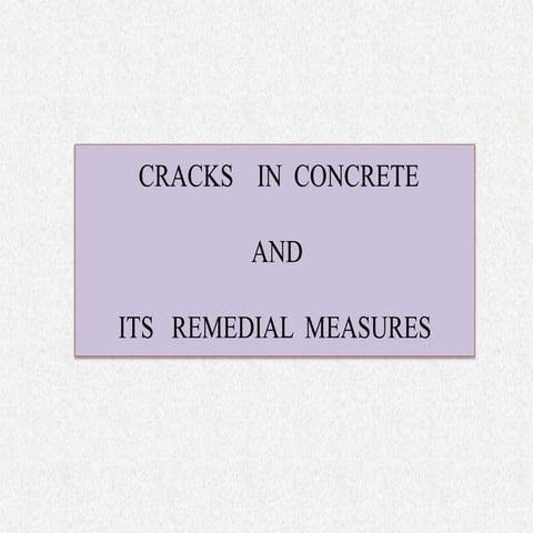 Cracks in concrete and its remedial measures 