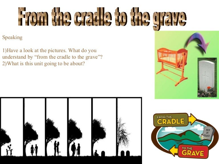 From The Cradle To The Grave From The Cradle To The Grave