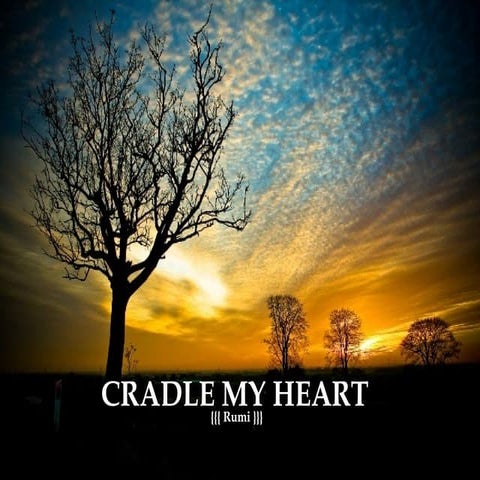 Cradle my heart