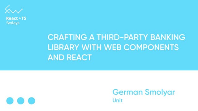 "Crafting a Third-Party Banking Library with Web Components and React", Germa...
