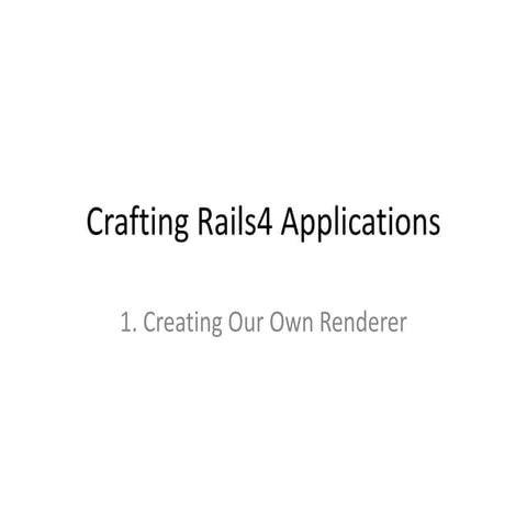 Crafting Rails4 Applications読み回 1. Creating Our Own Renderer