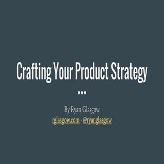 Crafting Your Product Strategy