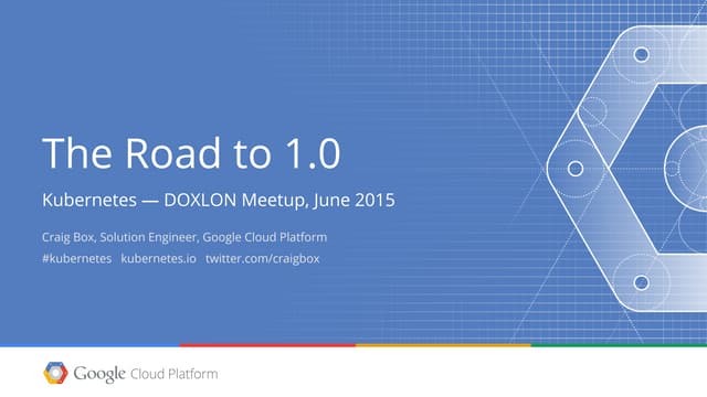 Craig Box (Google) - The road to Kubernetes 1.0