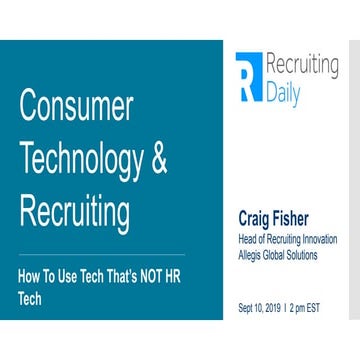 Consumer Technology & Recruiting: How To Use Tech That's NOT HR Tech