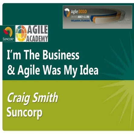 I'm the Business & Agile Was My Idea