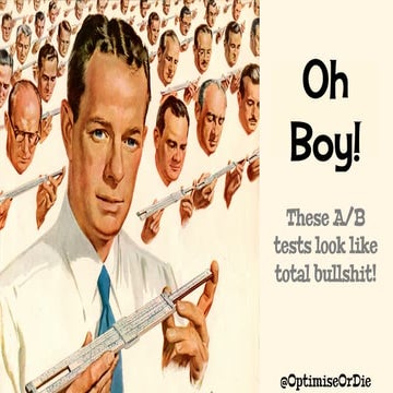 Craig Sullivan - Oh Boy! These A/B tests look like total bullshit! MKTFEST 2014